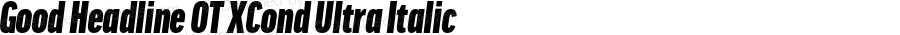 Good Headline OT XCond Ultra Italic Version 7.504; 2014; Build 1021
