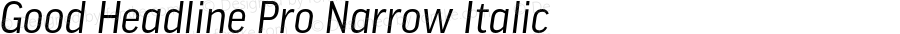Good Headline Pro Narrow Italic Version 7.504; 2014; Build 1021