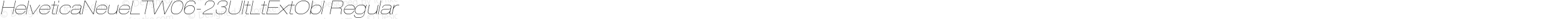 HelveticaNeueLTW0623UltLtExtObl