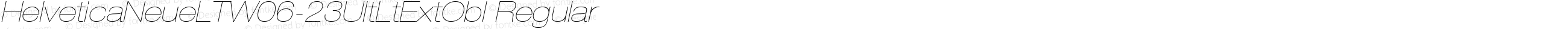 HelveticaNeueLTW0623UltLtExtObl