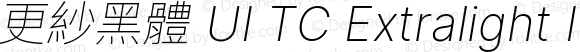 更紗黑體 UI TC Xlight Italic