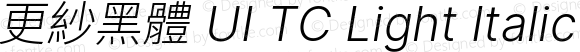 更紗黑體 UI TC Light Italic