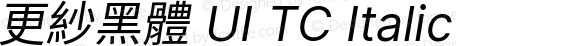 更紗黑體 UI TC Italic