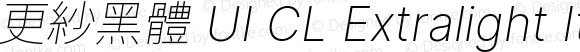 更紗黑體 UI CL Xlight Italic