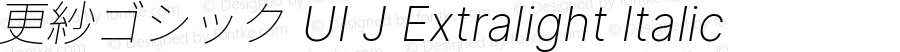 更紗ゴシック UI J Xlight Italic