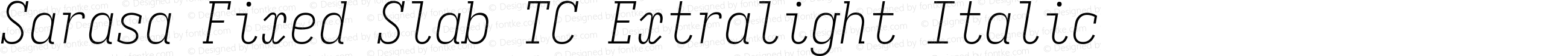 Sarasa Fixed Slab TC Xlight Italic