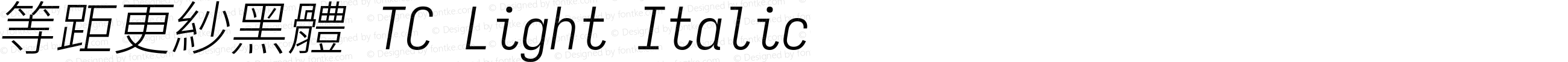 等距更紗黑體 TC Light Italic