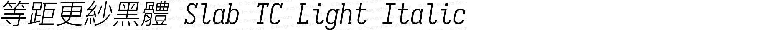 等距更紗黑體 Slab TC Light Italic