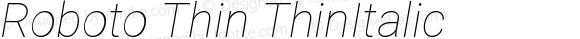 Roboto Thin ThinItalic