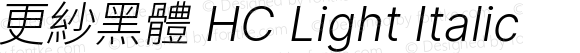 更紗黑體 HC Light Italic