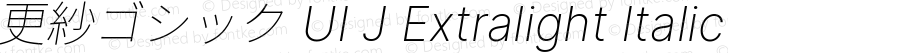 更紗ゴシック UI J Xlight Italic