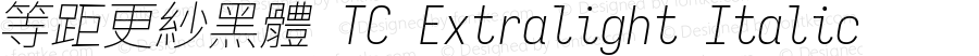 等距更紗黑體 TC Xlight Italic