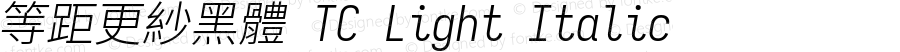 等距更紗黑體 TC Light Italic