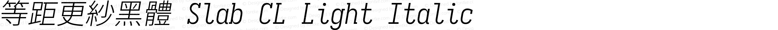 等距更紗黑體 Slab CL Light Italic