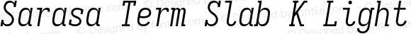 Sarasa Term Slab K Light Italic