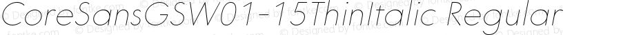 CoreSansGSW01-15ThinItalic Regular Version 1.10