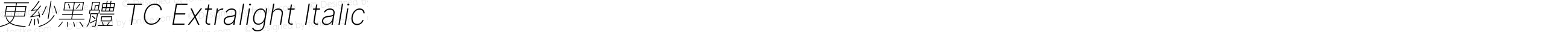 更紗黑體 TC Extralight Italic