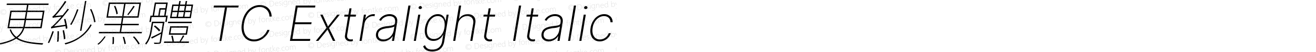 更紗黑體 TC Extralight Italic