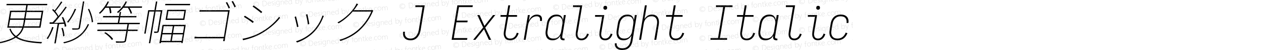 更紗等幅ゴシック J Extralight Italic