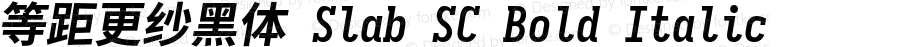 等距更纱黑体 Slab SC Bold Italic