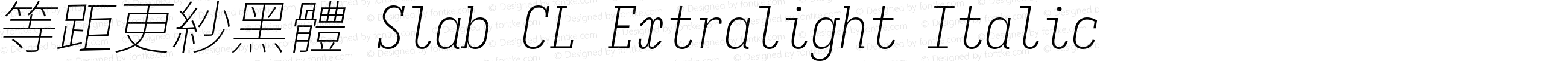 等距更紗黑體 Slab CL Xlight Italic