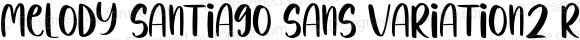 Melody Santiago Sans Variation2 Regular Version 1.001;Fontself Maker 3.5.4