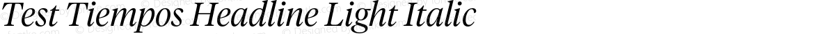 Test Tiempos Headline Light Italic