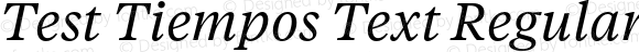 Test Tiempos Text Regular Italic