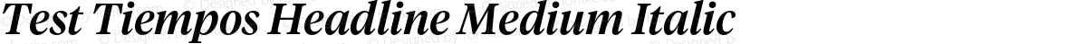 Test Tiempos Headline Medium Italic