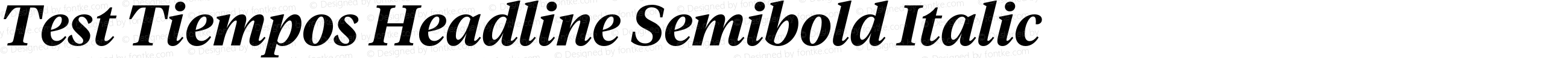 Test Tiempos Headline Semibold Italic