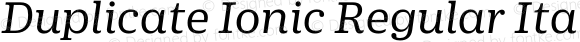 Duplicate Ionic Regular Italic