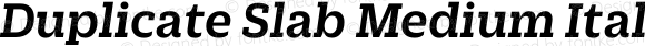 Duplicate Slab Medium Italic
