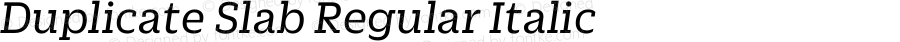 Duplicate Slab Regular Italic