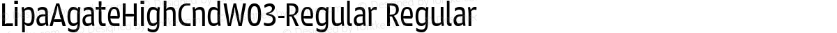 LipaAgateHighCndW03-Regular Regular