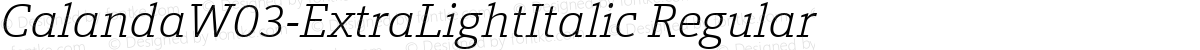 CalandaW03-ExtraLightItalic Regular