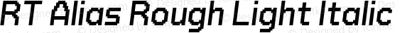 RT Alias Rough Light Italic