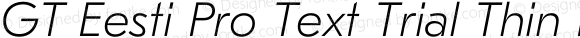 GT Eesti Pro Text Trial Thin Italic