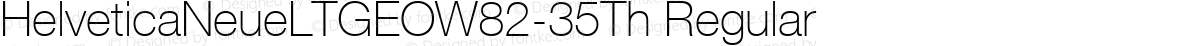 HelveticaNeueLTGEOW82-35Th Regular