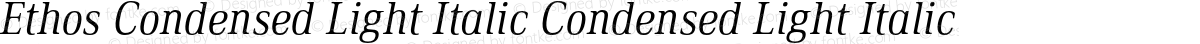 Ethos Condensed Light Italic Condensed Light Italic