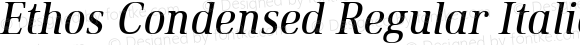 Ethos Condensed Regular Italic Condensed Regular Italic