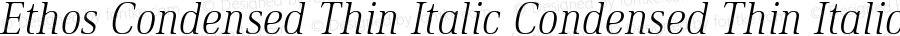Ethos Condensed Thin Italic Condensed Thin Italic