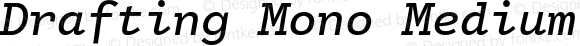 Drafting Mono Medium Italic