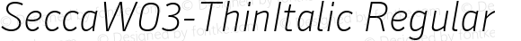 SeccaW03-ThinItalic Regular