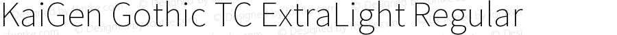 KaiGen Gothic TC ExtraLight Regular