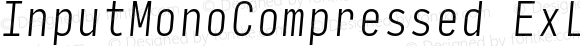 InputMonoCompressed ExLight Italic