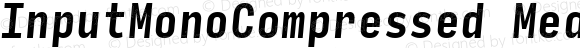 InputMonoCompressed Medium Italic