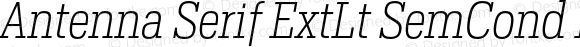 Antenna Serif ExtLt SemCond Italic