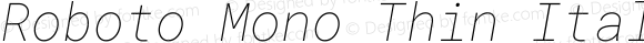 Roboto Mono Thin Italic