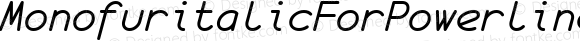 MonofuritalicForPowerline NF italic