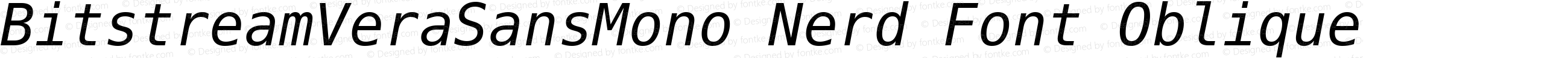Bitstream Vera Sans Mono Oblique Nerd Font Plus Font Awesome Plus Octicons Plus Pomicons Mono